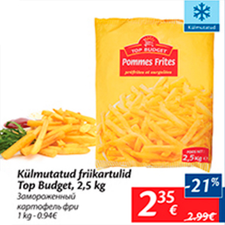 Allahindlus - Külmutatud frikartulid Top Budget, 2,5 kg