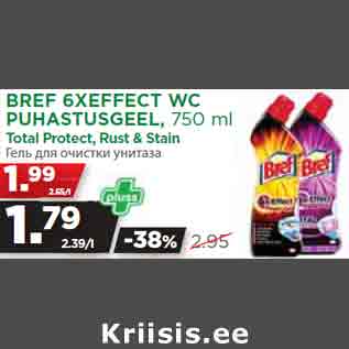 Allahindlus - BREF 6XEFFECT WC PUHASTUSGEEL, 750 ml Total Protect, Rust & Stain