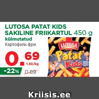 Allahindlus - LUTOSA PATAT KIDS SAKILINE FRIIKARTUL 450 g