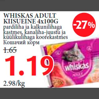 Allahindlus - WHISKAS ADULT KIISUEINE 4x100G pardiliha ja alkunilihaga kastmes, kanaliha-juustu ja küülikulihaga koorekastmes