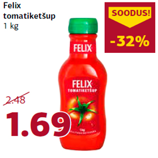 Allahindlus - Felix tomatiketšup 1 kg