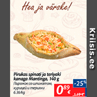 Allahindlus - Pirukas spinati ja teriyaki kanaga Mantinga, 140 g