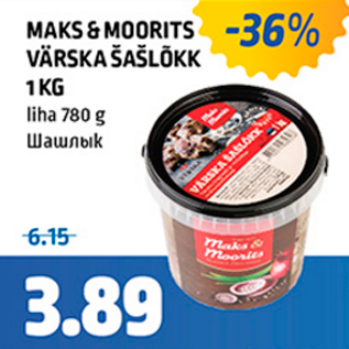 Allahindlus - MAKS&MOORITS VÄRSKA ŠAŠLÕKK 1 KG