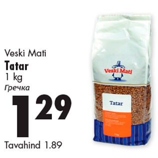 Allahindlus - Veski Mati Tatar 1 kg