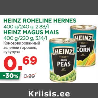 Allahindlus - HEINZ ROHELINE HERNES 400 g/240 g, 2.88/l HEINZ MAGUS MAIS 400 g/220 g, 3.14/l