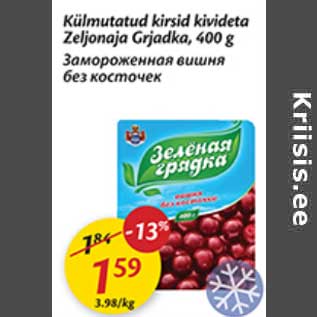 Allahindlus - Külmutatud kirsid kivideta Zeljonaja Grjadka, 400 g