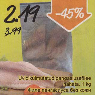 Allahindlus - Uvic külmutatud pangasiusefilee nahata, 1 kg