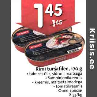 Allahindlus - Rimi tursafilee, 170 g . taimses õlis, sidruni maitsega . šampinjonikreemis . kreemis, maitsetaimedega . tomatikreemis