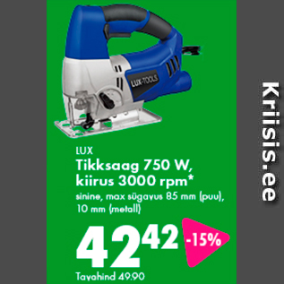 Allahindlus - LUX Tikksaag 750 W, kiirus 3000 rpm*