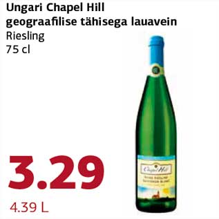 Allahindlus - Ungari Chapel Hill geograafilise tähisega lauavein Riesling 75 cl