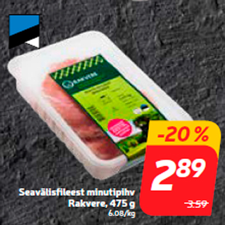 Allahindlus - Seavälisfileest minutipihv Rakvere, 475 g