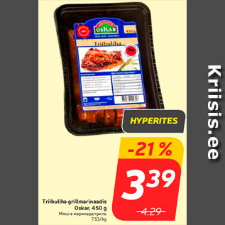 Allahindlus - Triibuliha grillmarinaadis Oskar, 450 g