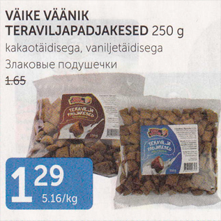 Allahindlus - VÄIKE VÄÄNIK TERAVILJAPADJAKESED 250 G