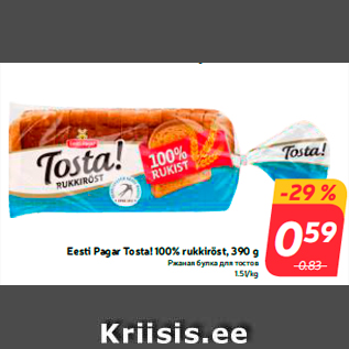 Allahindlus - Eesti Pagar Tosta! 100% rukkiröst, 390 g