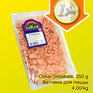 Allahindlus - Oskar pitsakate, 250 g