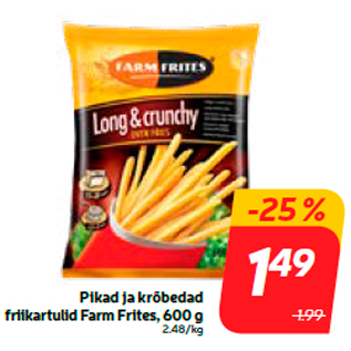 Allahindlus - Pikad ja krõbedad friikartulid Farm Frites, 600 g