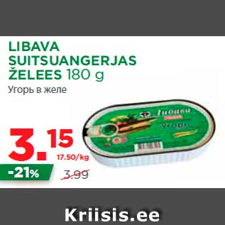 Allahindlus - LIBAVA SUITSUANGERJAS ŽELEES 180 g