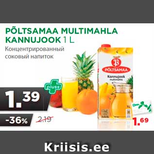 Allahindlus - PÕLTSAMAA MULTIMAHLA KANNUJOOK 1 L