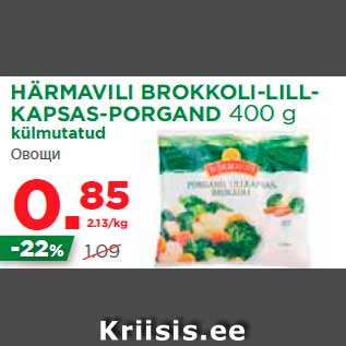 Allahindlus - HÄRMAVILI BROKKOLI-LILLKAPSAS- PORGAND