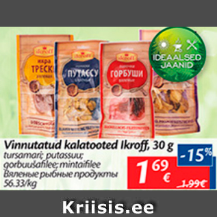 Allahindlus - Vinnutatud kalatooted Ikroff, 30 g