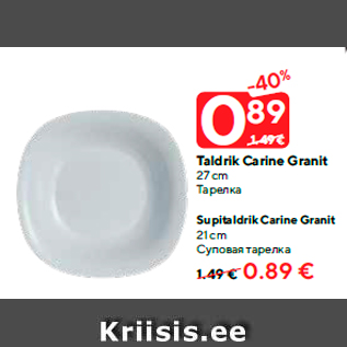 Allahindlus - Taldrik Carine Granit, 27 cm - 0,89 €; Supitaldrik Carine Granit 21 cm - 0.89 €