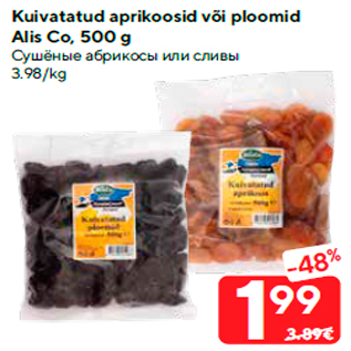 Allahindlus - Kuivatatud aprikoosid või ploomid Alis Co, 500 g