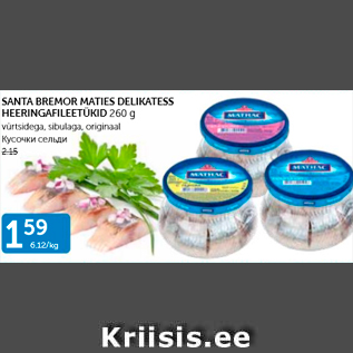 Allahindlus - SANTA BREMOR MATIES DELIKATESS HEERINGAFILEETÜKID 260 G