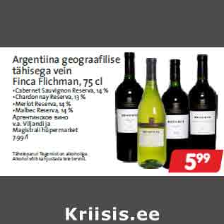 Allahindlus - Argentiina geograafilise tähisega vein Finca Flichman, 75 cl •Cabernet Sauvignon Reserva, 14 % •Chardonnay Reserva, 13 % •Merlot Reserva, 14 % •Malbec Reserva, 14 %