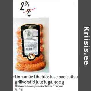 Allahindlus - •Linnamäe Lihatööstuse poolsuitsu grillvorstid juustuga, 390 g