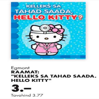 Allahindlus - Raamat "Kelleks sa tahad saada. Hello Kitty" Egmant