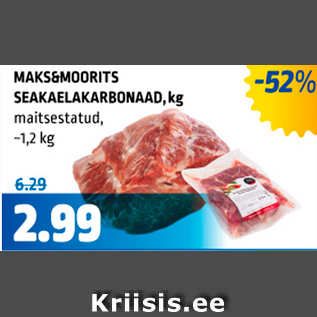 Allahindlus - MAKSMOORITS SEAKAELAKARBONAAD, kg