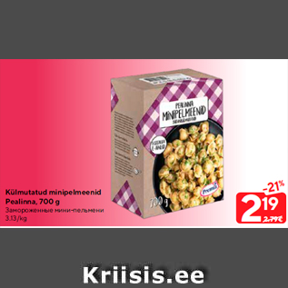 Allahindlus - Külmutatud minipelmeenid Pealinna, 700 g