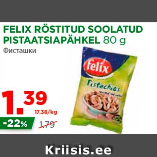 Allahindlus - FELIX RÖSTITUD SOOLATUD PISTAATSIAPÄHKEL 80 g