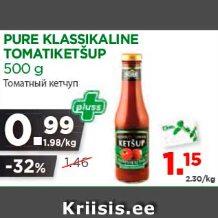 Allahindlus - PURE KLASSIKALINE TOMATIKETŠUP 500 g