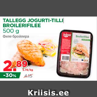 Allahindlus - TALLEGG JOGURTI-TILLI BROILERIFILEE 500 g