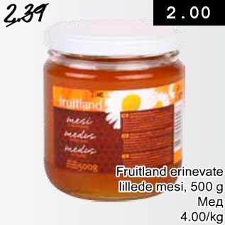 Allahindlus - Fruitland erinevate lillede mesi, 500 g