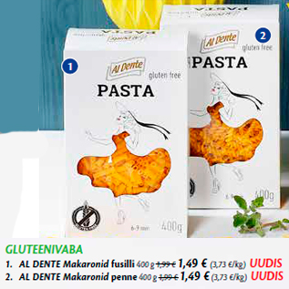 Allahindlus - GLUTEENIVABA 1. AL DENTE Makaronid fusilli 400 g; 2. AL DENTE Makaronid penne 400 g