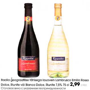 Allahindlus - Itaalia geograafilise tähisega lauavein Lambrusco Emilia Rosso Dolce, Riunitе või Bianco Dolce, Riunile 7,5%, 75cl