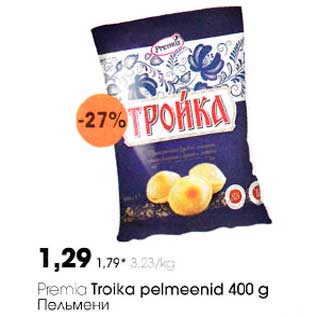 Allahindlus - Рrеmia Troika pelmeenid 400 g