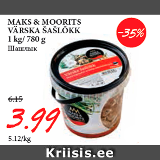 Allahindlus - MAKS & MOORITS VÄRSKA ŠAŠLÕKK 1 kg/ 780 g