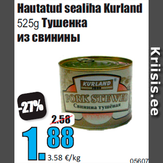 Allahindlus - Hautatud sealiha Kurland 525g