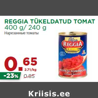 Allahindlus - REGGIA TÜKELDATUD TOMAT 400 g/ 240 g