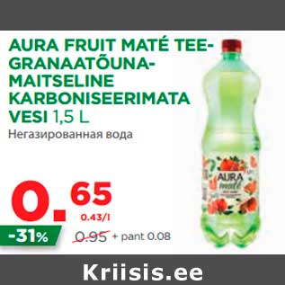 Allahindlus - AURA FRUIT MATÉ TEE-GRANAATÕUNAMAITSELINE KARBONISEERIMATA VESI 1,5 L