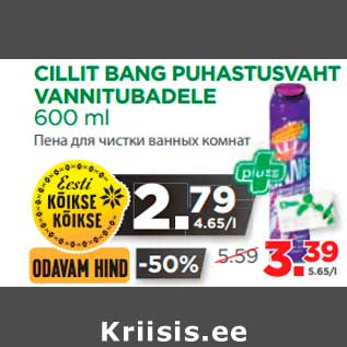 Allahindlus - CILLIT BANG PUHASTUSVAHT VANNITUBADELE 600 ml