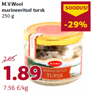 Allahindlus - M.V.Wool marineeritud tursk 250 g