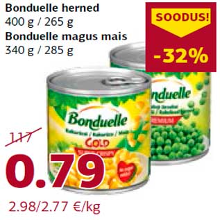 Allahindlus - Bonduelle herned 400 g / 265 g Bonduelle magus mais 340 g / 285 g