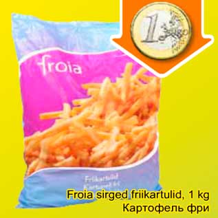 Allahindlus - Froia sirged friikartulid, 1 kg