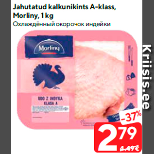 Allahindlus - Jahutatud kalkunikints A-klass, Morliny, 1 kg