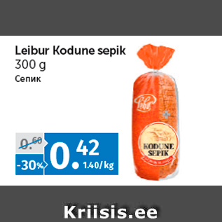 Allahindlus - Leibur Kodune sepik 300 g