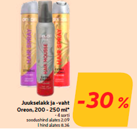 Juukselakk ja -vaht Oreon, 200 - 250 ml*  -30%